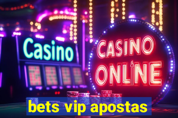 bets vip apostas