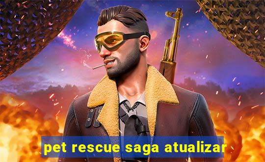 pet rescue saga atualizar