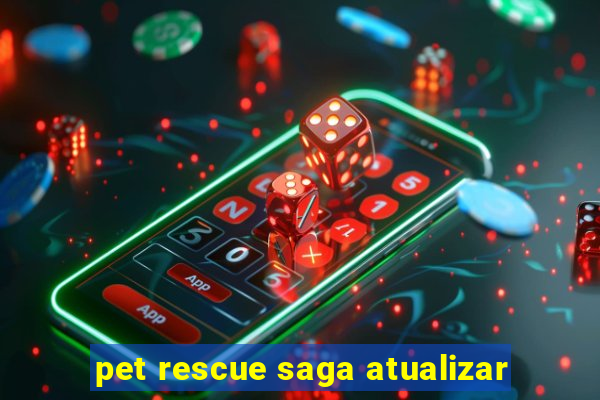 pet rescue saga atualizar