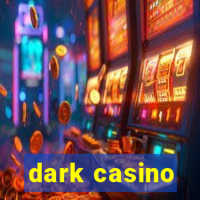 dark casino