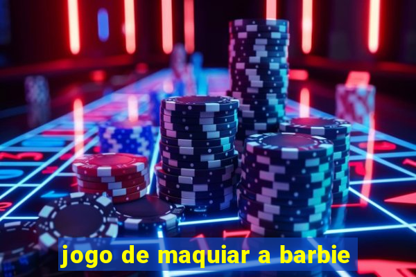 jogo de maquiar a barbie