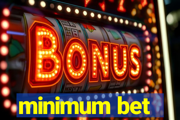 minimum bet