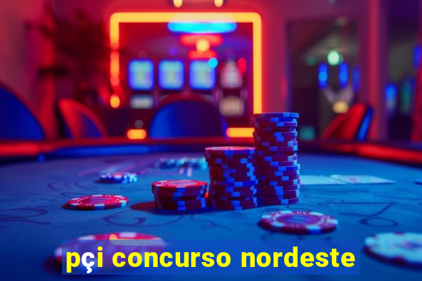 pçi concurso nordeste