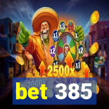 bet 385