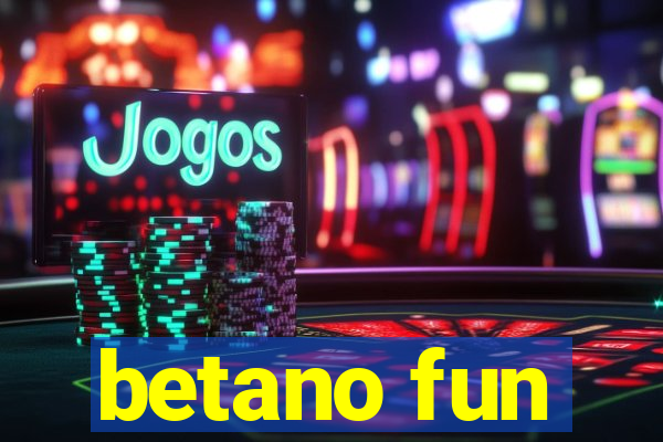 betano fun