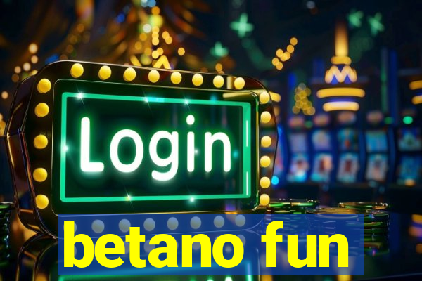 betano fun