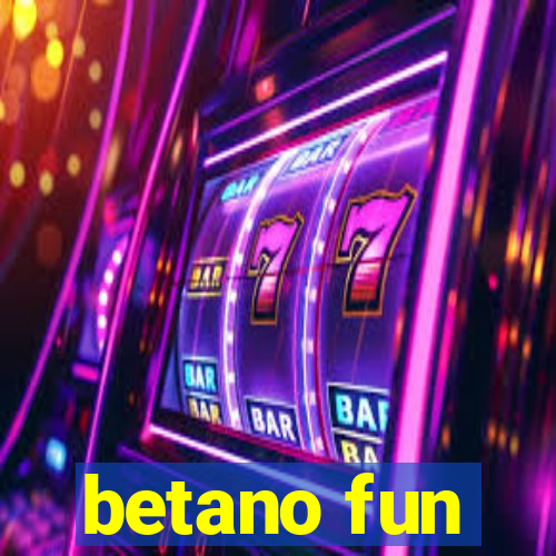 betano fun