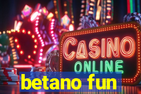 betano fun