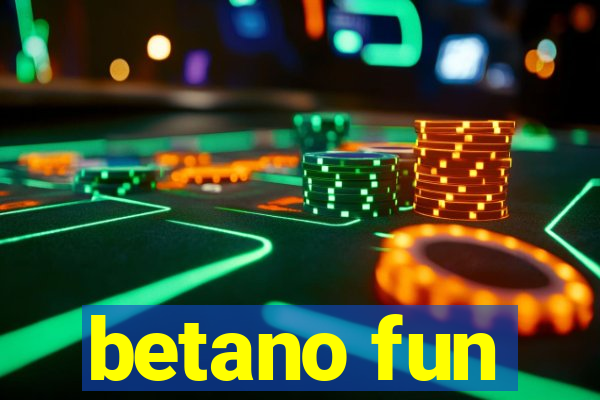 betano fun