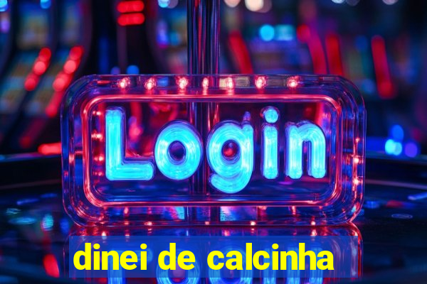 dinei de calcinha