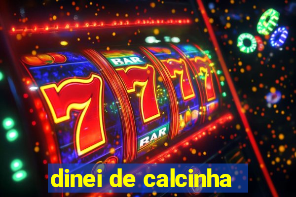 dinei de calcinha