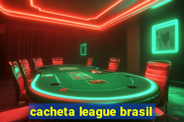 cacheta league brasil