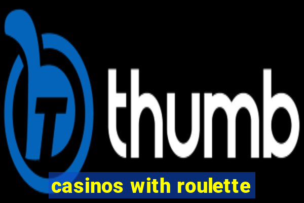 casinos with roulette