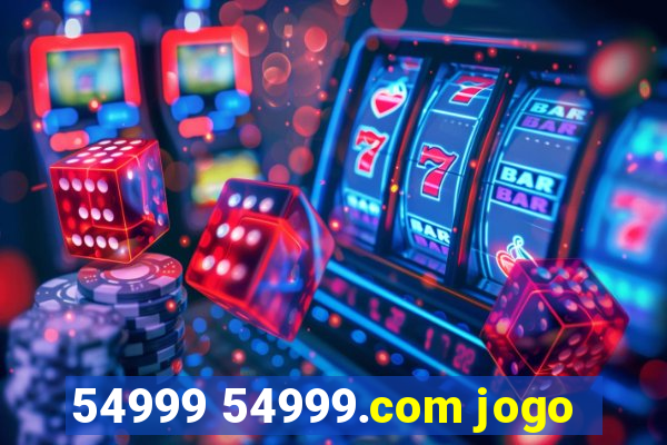 54999 54999.com jogo