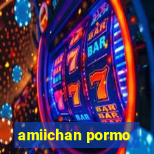 amiichan pormo