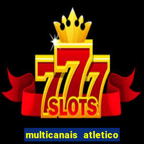 multicanais atletico de madrid