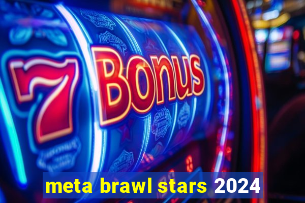 meta brawl stars 2024