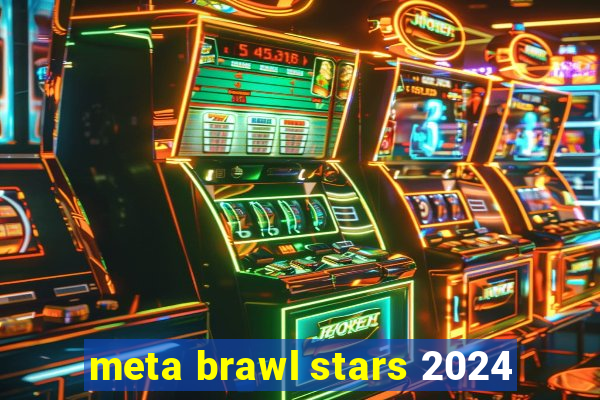 meta brawl stars 2024