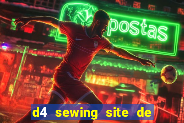 d4 sewing site de relacionamento login entrar