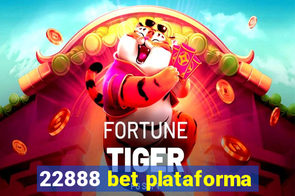 22888 bet plataforma