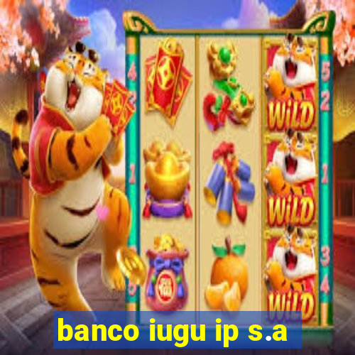 banco iugu ip s.a