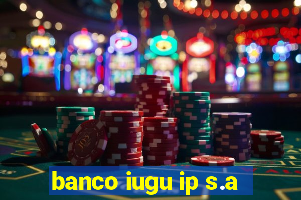 banco iugu ip s.a