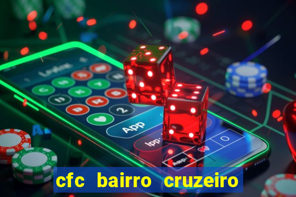 cfc bairro cruzeiro caxias do sul