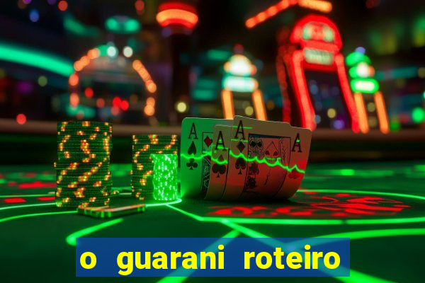 o guarani roteiro para teatro