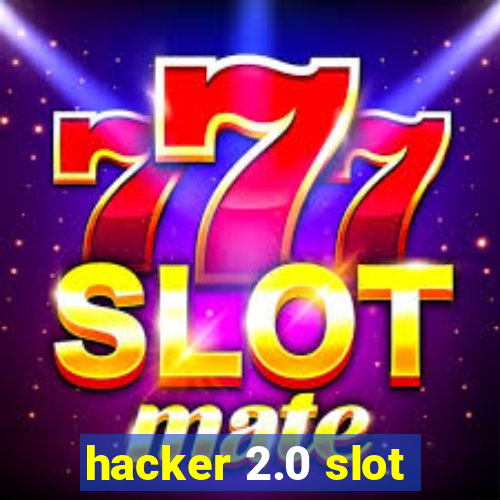 hacker 2.0 slot