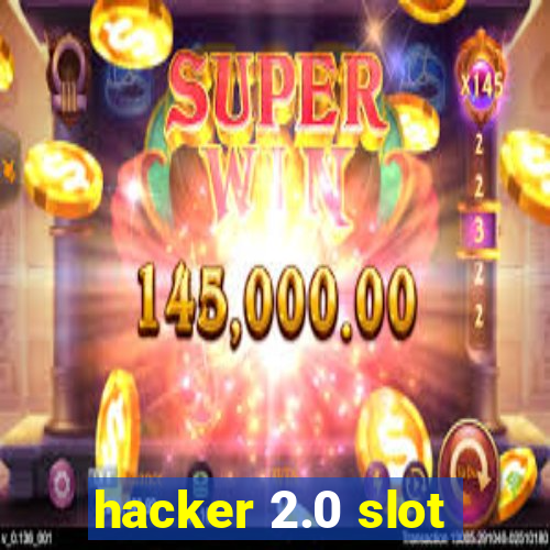 hacker 2.0 slot