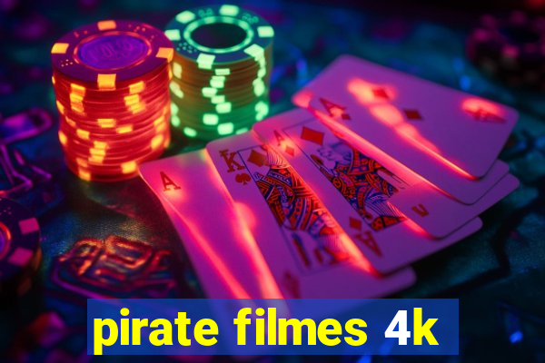 pirate filmes 4k