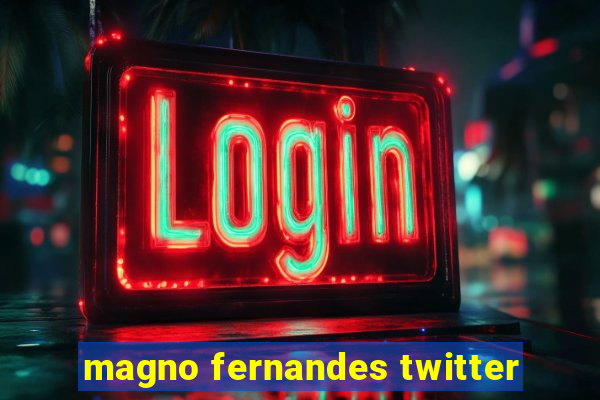 magno fernandes twitter