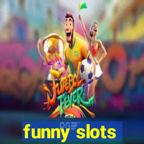 funny slots