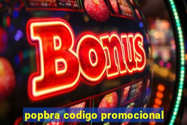 popbra codigo promocional