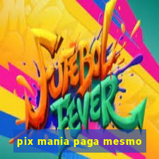 pix mania paga mesmo