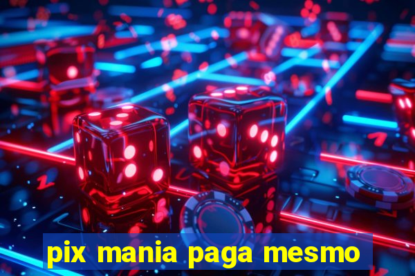 pix mania paga mesmo