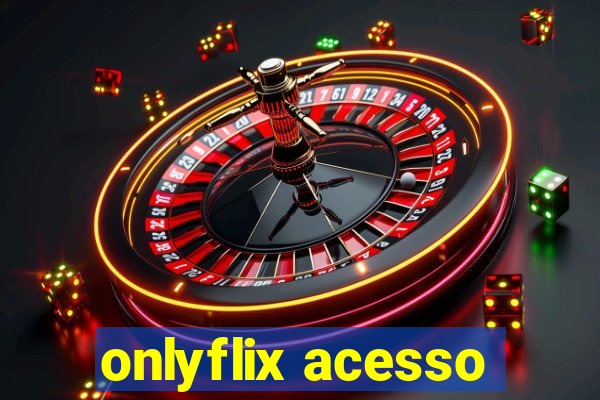 onlyflix acesso