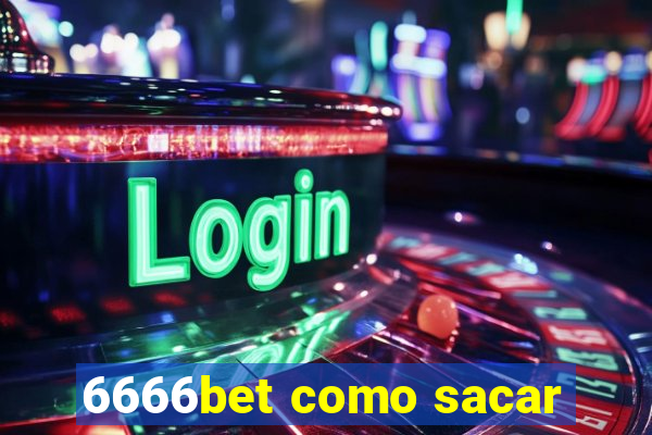 6666bet como sacar