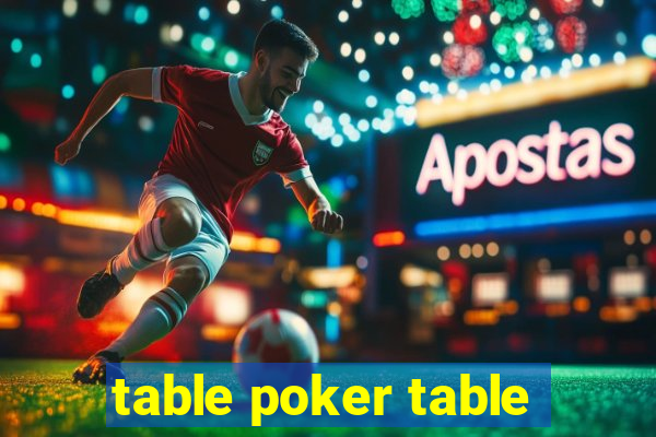 table poker table