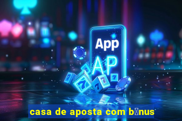 casa de aposta com b么nus