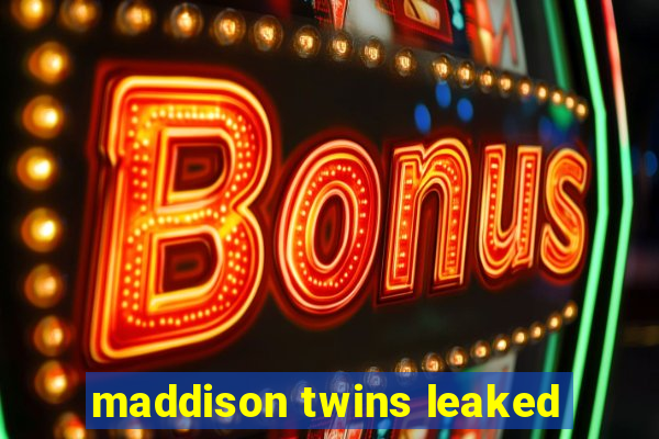 maddison twins leaked