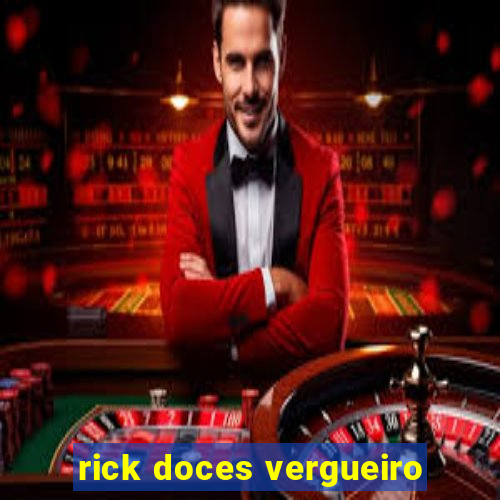 rick doces vergueiro