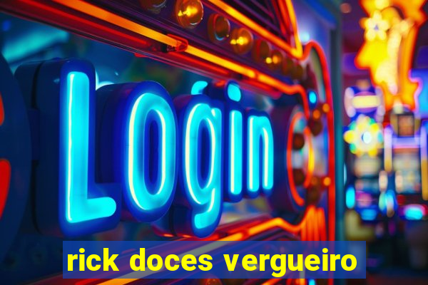 rick doces vergueiro