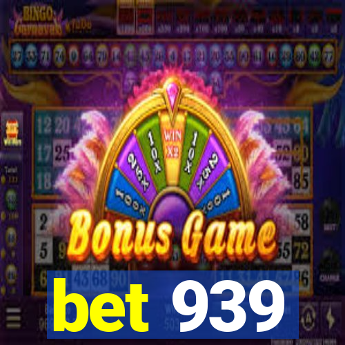 bet 939