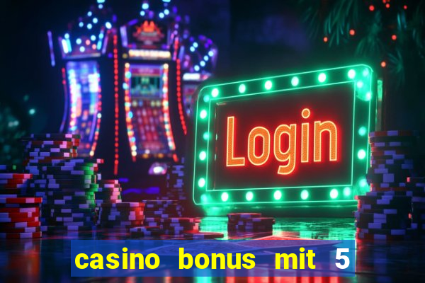 casino bonus mit 5 euro einzahlung