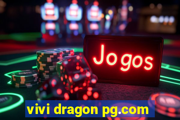 vivi dragon pg.com