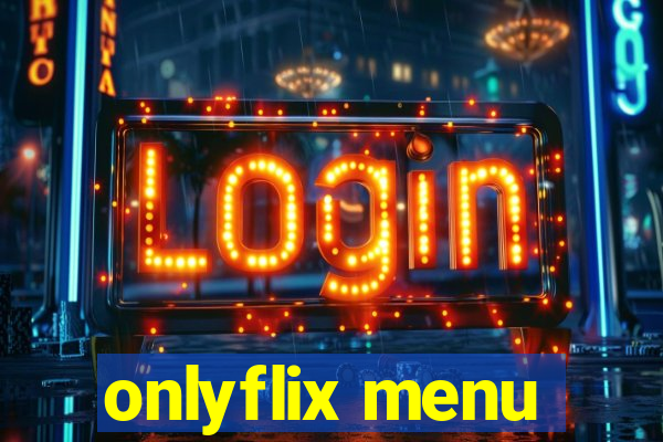 onlyflix menu