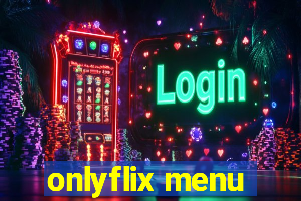 onlyflix menu