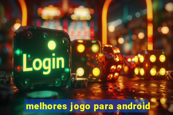 melhores jogo para android