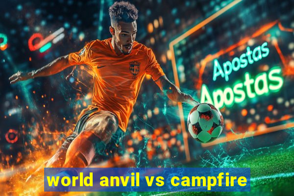 world anvil vs campfire